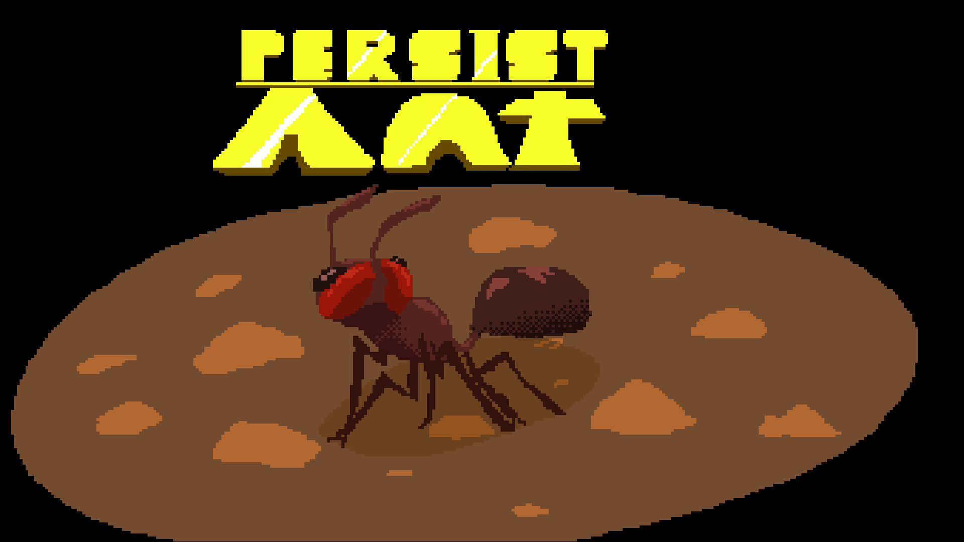 Persist Ant title screen: yellow pixel PERSIST ANT logo and ant on a dirt mound, black background.